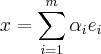 x = \sum_{i=1}^{m}{\alpha}_{i}{e}_{i}