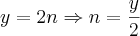 y = 2n \Rightarrow n = \frac{y}{2}