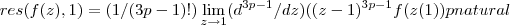 res(f(z),1)=(1/(3p-1)!)\lim_{z\rightarrow 1}({d}^{3p-1}/dz)(({z-1})^{3p-1}f(z(1)) p natural