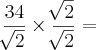 \frac{34}{\sqrt[]{2}} \times \frac{\sqrt[]{2}}{\sqrt[]{2}} =