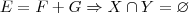 E = F + G \Rightarrow X\cap Y = \varnothing