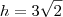 h = 3 \sqrt{2}