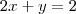 2x + y = 2 2x + y = 2