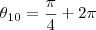 {\theta}_{10} = \frac{\pi}{4} + 2 \pi {\theta}_{10} = \frac{\pi}{4} + 2 \pi