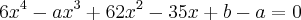 6x^4-ax^3+62x^2-35x+b-a=0 6x^4-ax^3+62x^2-35x+b-a=0