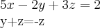 5x-2y+3z=2

y+z=-z