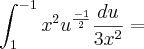 \int_{1}^{-1}x^2u^\frac{-1}{2}\frac{du}{3x^2} =