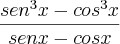 \frac{sen{}^{3}x-{cos}^{3}x}{senx - cos x} \frac{sen{}^{3}x-{cos}^{3}x}{senx - cos x}