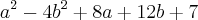a^{2} - 4b^{2} + 8a + 12b + 7 a^{2} - 4b^{2} + 8a + 12b + 7