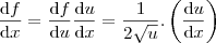 \frac{\mathrm{d} f}{\mathrm{d} x}=\frac{\mathrm{d} f}{\mathrm{d} u}\frac{\mathrm{d}u }{\mathrm{d} x} = \frac{1}{2\sqrt{u}}.\left (\frac{\mathrm{d}u }{\mathrm{d} x}  \right )