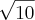 \sqrt[]{10}