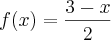f(x)=\frac{3-x}{2}
