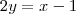 2y=x-1