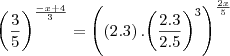 {\left(\frac{3}{5} \right)}^{\frac{-x+4}{3}}=  {\left(\left(2.3 \right).{\left(\frac{2.3}{2.5} \right)}^{3}\right)}^{\frac{2x}{5}}