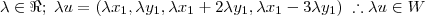 \lambda \in \Re ; \; \lambda u = (\lambda x_1, \lambda y_1,\lambda x_1+2\lambda y_1, \lambda x_1-3\lambda y_1) \; \therefore \lambda u \in W \lambda \in \Re ; \; \lambda u = (\lambda x_1, \lambda y_1,\lambda x_1+2\lambda y_1, \lambda x_1-3\lambda y_1) \; \therefore \lambda u \in W