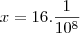 x=16.\frac{1}{10^8}