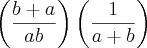 \left(\frac{b+a}{ab} \right)\left(\frac{1}{a+b} \right) \left(\frac{b+a}{ab} \right)\left(\frac{1}{a+b} \right)