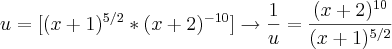 u=[(x+1)^{5/2}*(x+2)^{-10}] \rightarrow\frac{1}{u}=\frac{(x+2)^{10}}{(x+1)^{5/2}}