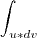 \int_{u * dv }^{} \int_{u * dv }^{}