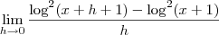 \lim_{h\to 0}\frac{{\log}^{2}(x+h+1)-{\log}^{2}(x+1)}{h}