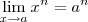 \lim_{x\to a} x^n = a^n \lim_{x\to a} x^n = a^n