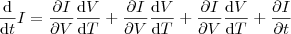 \frac{\mathrm{d} }{\mathrm{d} t}I = \frac{\partial I}{\partial V}\frac{\mathrm{d} V}{\mathrm{d} T}+ \frac{\partial I}{\partial V}\frac{\mathrm{d} V}{\mathrm{d} T}+\frac{\partial I}{\partial V}\frac{\mathrm{d} V}{\mathrm{d} T}+\frac{\partial I}{\partial t}