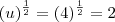 (u)^{\frac{1}{2}} = (4)^{\frac{1}{2}} = 2 (u)^{\frac{1}{2}} = (4)^{\frac{1}{2}} = 2