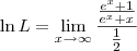 \ln L = \lim_{x\to\infty}   \frac{\frac{e^x+1}{e^x + x}}{\frac{1}{2}}