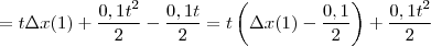 = t \Delta x(1) + \frac{0,1t^2}{2}-\frac{0,1t}{2} = t\left ( \Delta x(1) - \frac{0,1}{2} \right ) + \frac{0,1t^2}{2} = t \Delta x(1) + \frac{0,1t^2}{2}-\frac{0,1t}{2} = t\left ( \Delta x(1) - \frac{0,1}{2} \right ) + \frac{0,1t^2}{2}