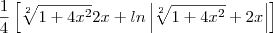 \frac{1}{4}\left[\sqrt[2]{1+4{x}^{2}}2x+ln\left|\sqrt[2]{1+4{x}^{2}}+2x \right| \right]