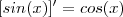 [sin(x)]' = cos(x)