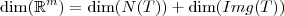 \dim(\mathbb{R}^m) = \dim(N(T)) + \dim(Img(T))