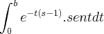 \int_{0}^{b} {e}^{-t(s-1)} . sent dt