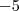 -5 -5
