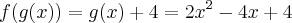 f(g(x))=g(x)+4=2{x}^{2} -4x+4 f(g(x))=g(x)+4=2{x}^{2} -4x+4
