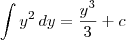 \int y^2\, dy = \frac{y^3}{3} + c