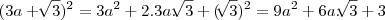 (3a + \sqrt[]{3})^2 = 3a^2 + 2.3a.\sqrt[]{3} + (\sqrt[]{3})^2 = 9a^2 + 6a.\sqrt[]{3} + 3