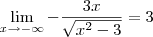 \lim_{x\to - \infty} -\frac{3x}{\sqrt{x^2 - 3}} = 3