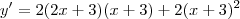 y' = 2(2x + 3)(x + 3) + 2(x + 3)^2