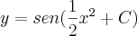 y = sen (\frac{1}{2}{x}^{2} + C)