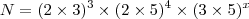 N=(2\times3)^3\times(2\times5)^4\times(3\times5)^x N=(2\times3)^3\times(2\times5)^4\times(3\times5)^x