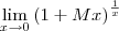\lim_{x \to 0} {(1+ Mx)}^{\frac{1}{x}} \lim_{x \to 0} {(1+ Mx)}^{\frac{1}{x}}