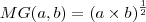 MG(a,b)=(a\times b)^{\frac{1}{2}} MG(a,b)=(a\times b)^{\frac{1}{2}}