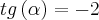 tg\left(\alpha \right)=-2