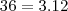 36 = 3 . 12