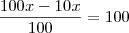 \frac{100x-10x}{100}=100
