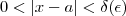 0<|x-a| < \delta(\epsilon) 0<|x-a| < \delta(\epsilon)