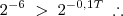 2^{-6} \; > \; 2^{-0,1T} \; \therefore