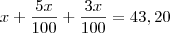 x+\frac{5x}{100}+\frac{3x}{100}=43,20 x+\frac{5x}{100}+\frac{3x}{100}=43,20