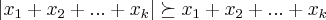\left|{x}_{1}+{x}_{2}+...+{x}_{k} \right|\succeq {x}_{1}+{x}_{2}+...+{x}_{k} \left|{x}_{1}+{x}_{2}+...+{x}_{k} \right|\succeq {x}_{1}+{x}_{2}+...+{x}_{k}